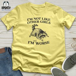 Im Not Like Other Girls Unisex T Shirt Gift For Animal Lover