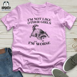 Im Not Like Other Girls Unisex T Shirt Gift For Animal Lover