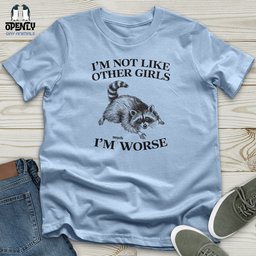 Im Not Like Other Girls Unisex T Shirt Gift For Animal Lover
