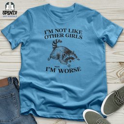 Im Not Like Other Girls Unisex T Shirt Gift For Animal Lover