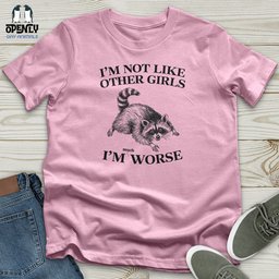 Im Not Like Other Girls Unisex T Shirt Gift For Animal Lover