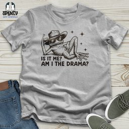 Is IT Me Am I The Drama 2 Unisex T Shirt Gift For Animal Lover
