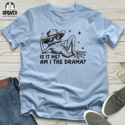 Is IT Me Am I The Drama 2 Unisex T Shirt Gift For Animal Lover