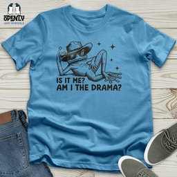 Is IT Me Am I The Drama 2 Unisex T Shirt Gift For Animal Lover