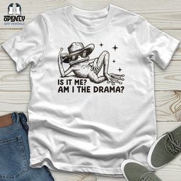 Is IT Me Am I The Drama 2 Unisex T Shirt Gift For Animal Lover