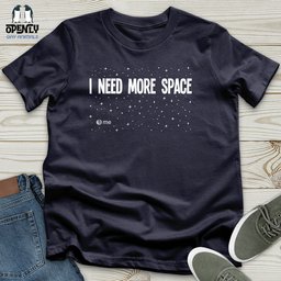 I Need More Space Unisex T Shirt Gift For Animal Lover