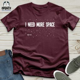 I Need More Space Unisex T Shirt Gift For Animal Lover