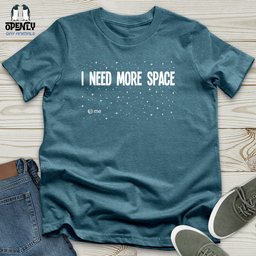 I Need More Space Unisex T Shirt Gift For Animal Lover