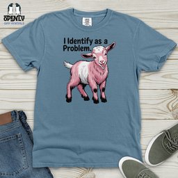 I Identify As A Problem Heavy Cotton Comfort Colors Tee Gift For Animal Lover