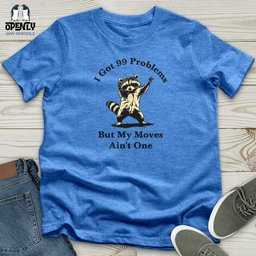 I Got 99 Problems Unisex T Shirt Gift For Animal Lover