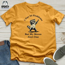 I Got 99 Problems Unisex T Shirt Gift For Animal Lover