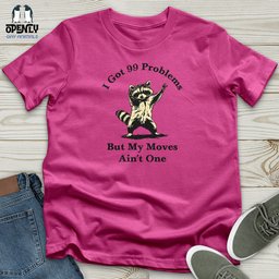I Got 99 Problems Unisex T Shirt Gift For Animal Lover