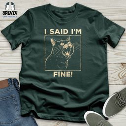 I Said I Am Fine Unisex T Shirt Gift For Animal Lover