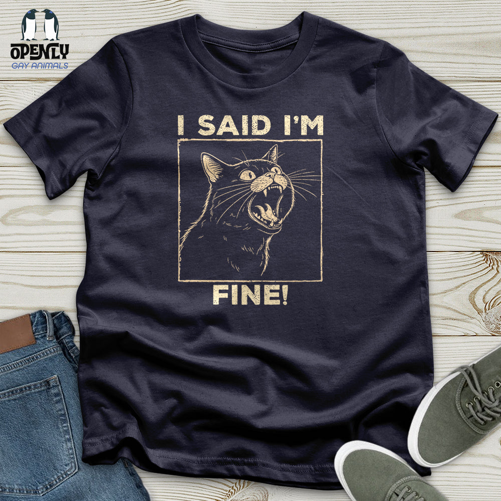 I Said I Am Fine Unisex T Shirt Gift For Animal Lover