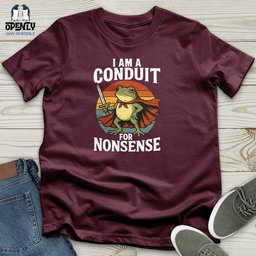 I Am A Conduit For Nonsense Unisex T Shirt Gift For Animal Lover