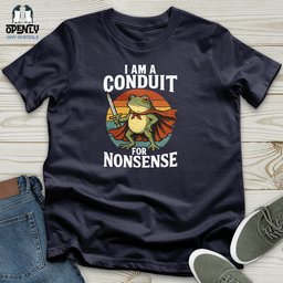 I Am A Conduit For Nonsense Unisex T Shirt Gift For Animal Lover
