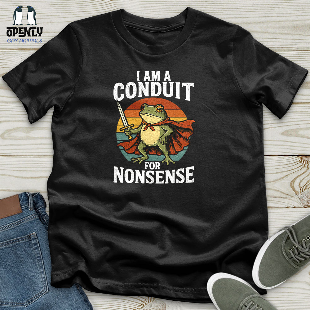 I Am A Conduit For Nonsense Unisex T Shirt Gift For Animal Lover