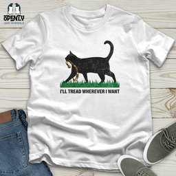 Ill Tread Wherever I Want Softstyle Tee Gift For Animal Lover