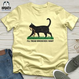 Ill Tread Wherever I Want Softstyle Tee Gift For Animal Lover