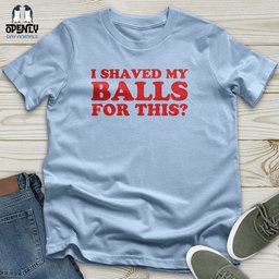 I Shaved My Balls Unisex T Shirt Gift For Animal Lover