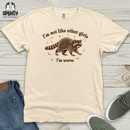 Im Not Like Other Girls Im Worse Heavy Cotton Comfort Colors Tee Gift For Animal Lover