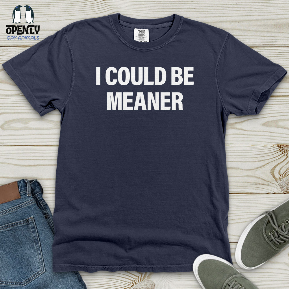 I Could Be Meaner Heavy Cotton Comfort Colors Tee Gift For Animal Lover