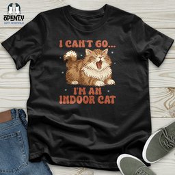 I Cant Go Im An Indoor Cat Unisex T Shirt Gift For Cat Lover