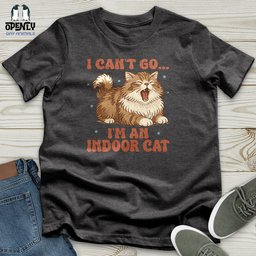 I Cant Go Im An Indoor Cat Unisex T Shirt Gift For Cat Lover