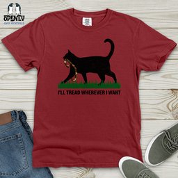 Ill Tread Wherever I Want Heavy Cotton Comfort Colors Tee Gift For Animal Lover