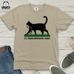 Ill Tread Wherever I Want Heavy Cotton Comfort Colors Tee Gift For Animal Lover