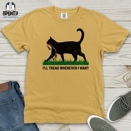 Ill Tread Wherever I Want Heavy Cotton Comfort Colors Tee Gift For Animal Lover