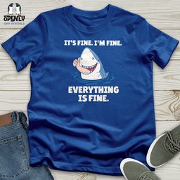 Its Fine Im Fine Everything Is Fine Unisex T Shirt Gift For Animal Lover