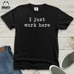 I Just Work Here Heavy Cotton Comfort Colors Tee Gift For Animal Lover