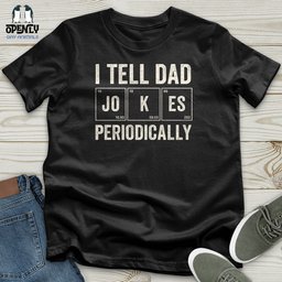 I Tell Dad Jokes Periodically Unisex T Shirt Gift For Dad