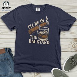 Ill Be In The Backyard Heavy Cotton Comfort Colors Tee Gift For Animal Lover