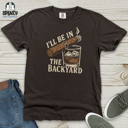 Ill Be In The Backyard Heavy Cotton Comfort Colors Tee Gift For Animal Lover
