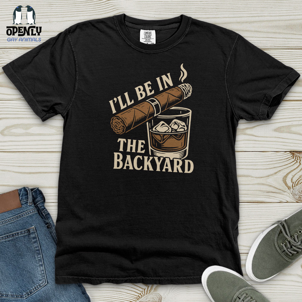 Ill Be In The Backyard Heavy Cotton Comfort Colors Tee Gift For Animal Lover