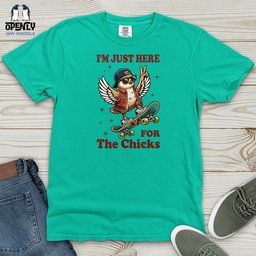 Im Just Here For The Chicks Heavy Cotton Comfort Colors Tee Gift For Animal Lover