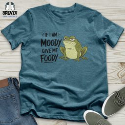 If I Am Moody Give Me Foody Unisex T Shirt Gift For Animal Lover