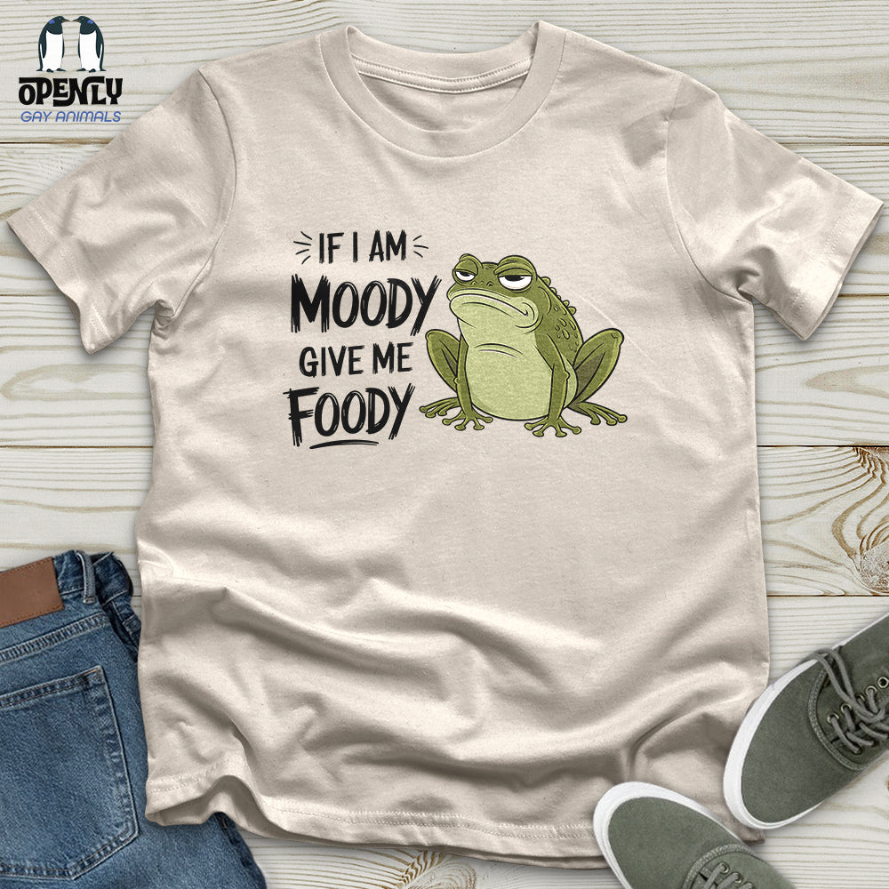If I Am Moody Give Me Foody Unisex T Shirt Gift For Animal Lover