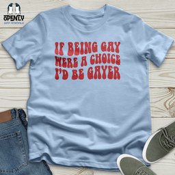 If Being Gay Unisex T Shirt Gift For Animal Lover