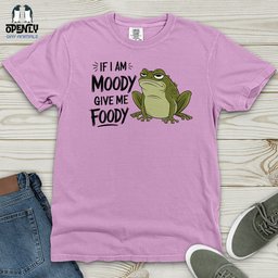 If I Am Moody Give Me Foody Heavy Cotton Comfort Colors Tee Gift For Animal Lover