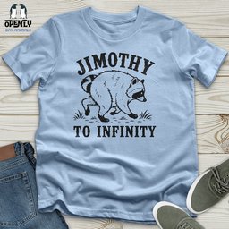 Jimothy To Infinity Unisex T Shirt Gift For Animal Lover