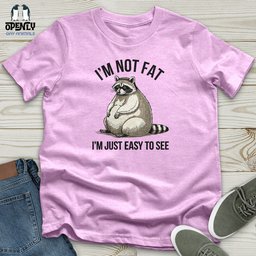 Im Not Fat Unisex T Shirt Gift For Animal Lover