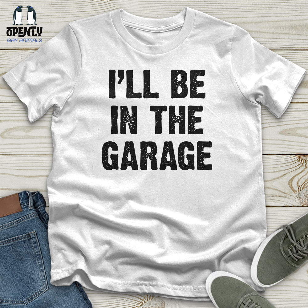 Ill Be In The Garage Unisex T Shirt Gift For Animal Lover