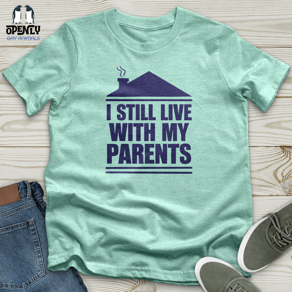 I Still Live With My Parents Unisex T Shirt Gift For Animal Lover