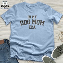 In My Dog Mom Era Unisex T Shirt Gift For Mom
