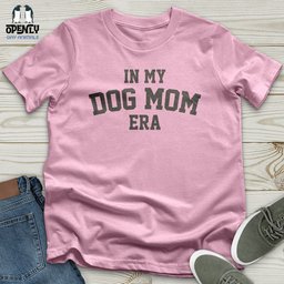 In My Dog Mom Era Unisex T Shirt Gift For Mom