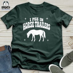 I Pee In Horse Trailers Unisex T Shirt Gift For Horse Lover