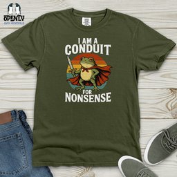 I Am A Conduit For Nonsense Heavy Cotton Comfort Colors Tee Gift For Animal Lover